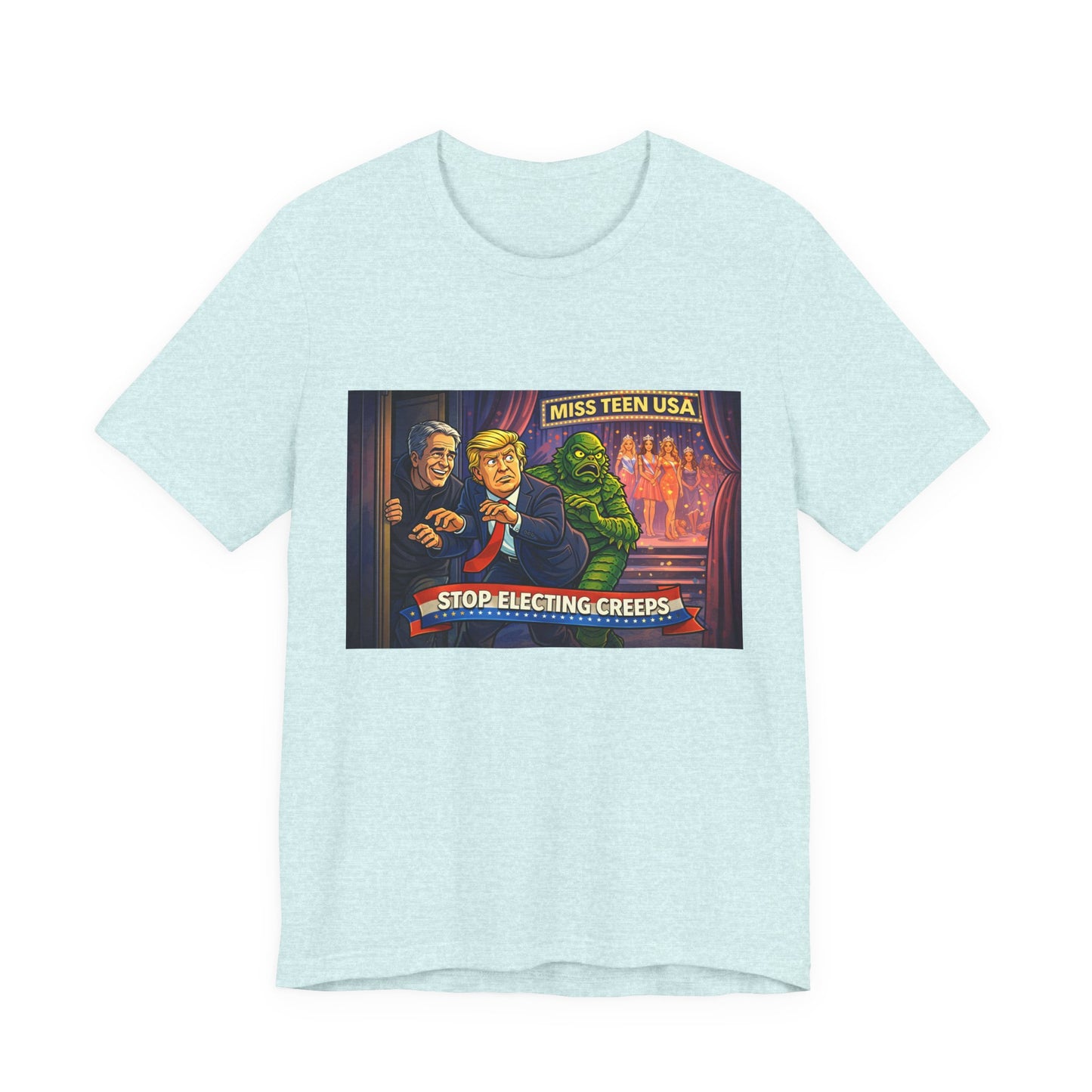 Stop Electing Creeps Tee — Political Satire Graphic Shirt
