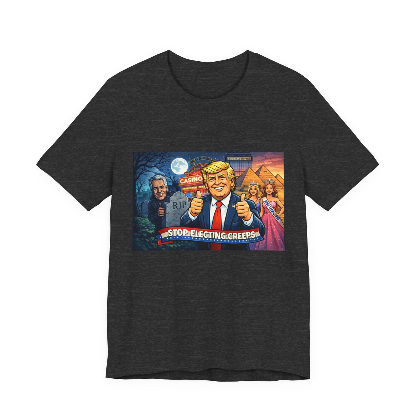 Stop Electing Creeps Tee — Satirical Political Graphic T‑Shirt
