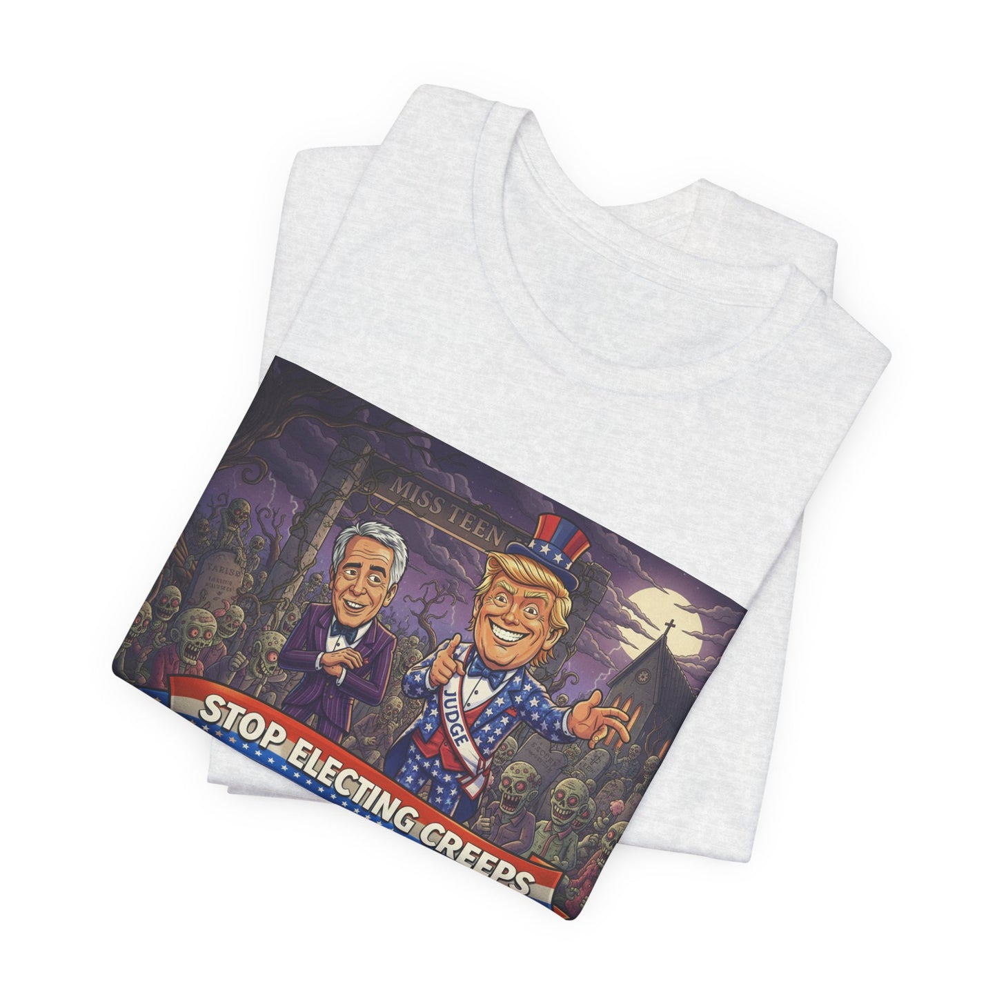 Stop Electing Creeps Political T‑Shirt — Satirical Anti‑Corruption Tee