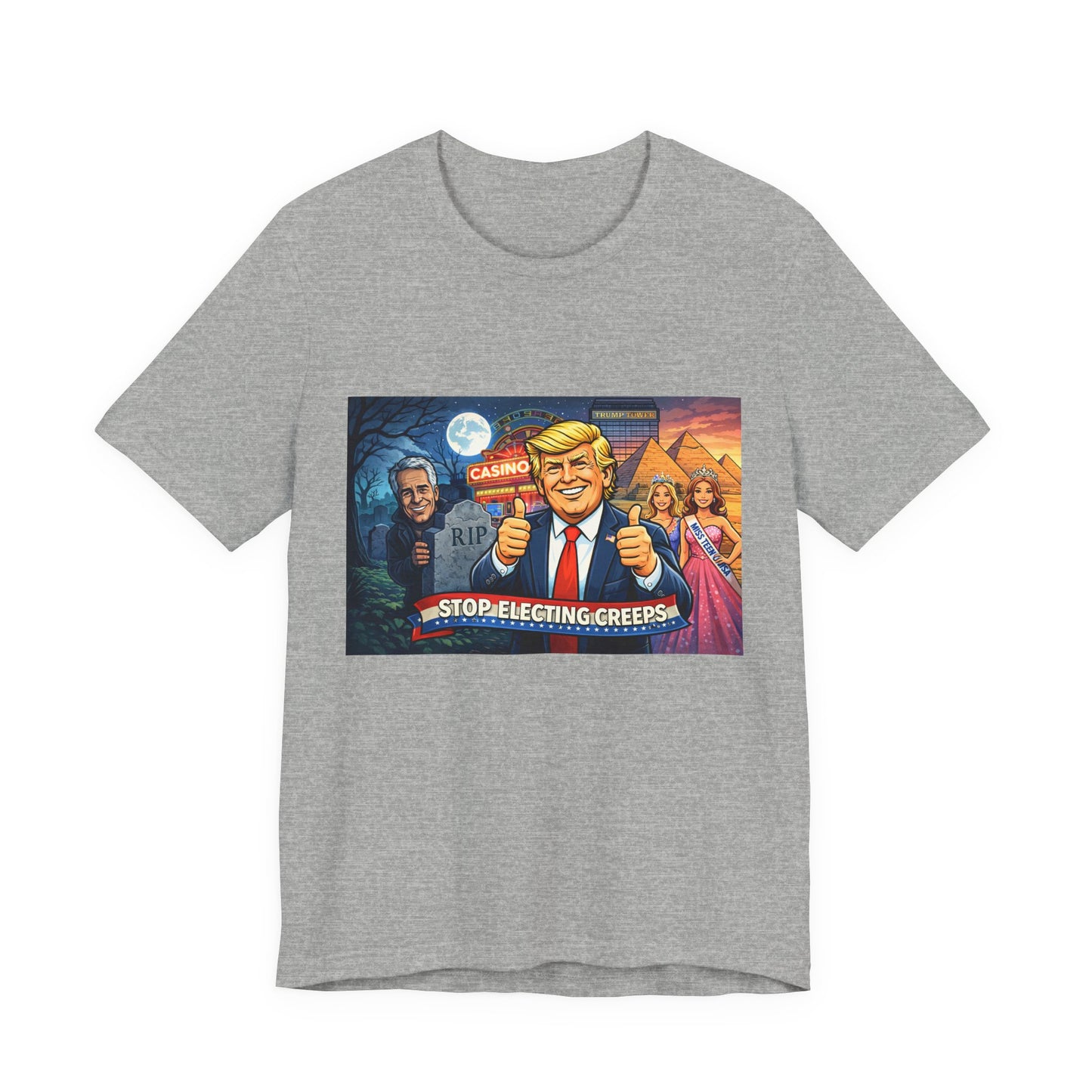 Stop Electing Creeps Tee — Satirical Political Graphic T‑Shirt