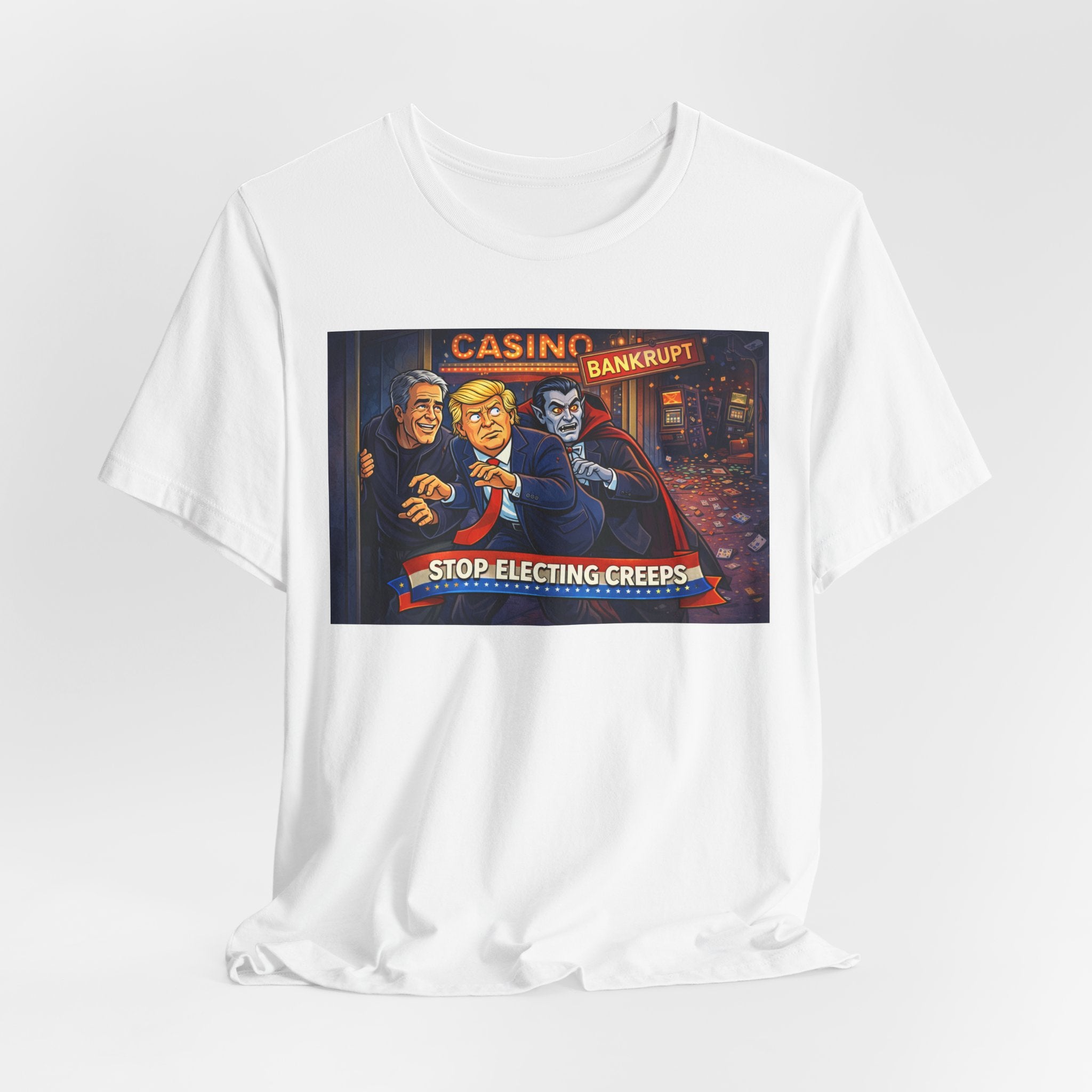 Casino Bankrupt Graphic Tee — "Stop Electing Creeps" Political Satire T‑Shirt