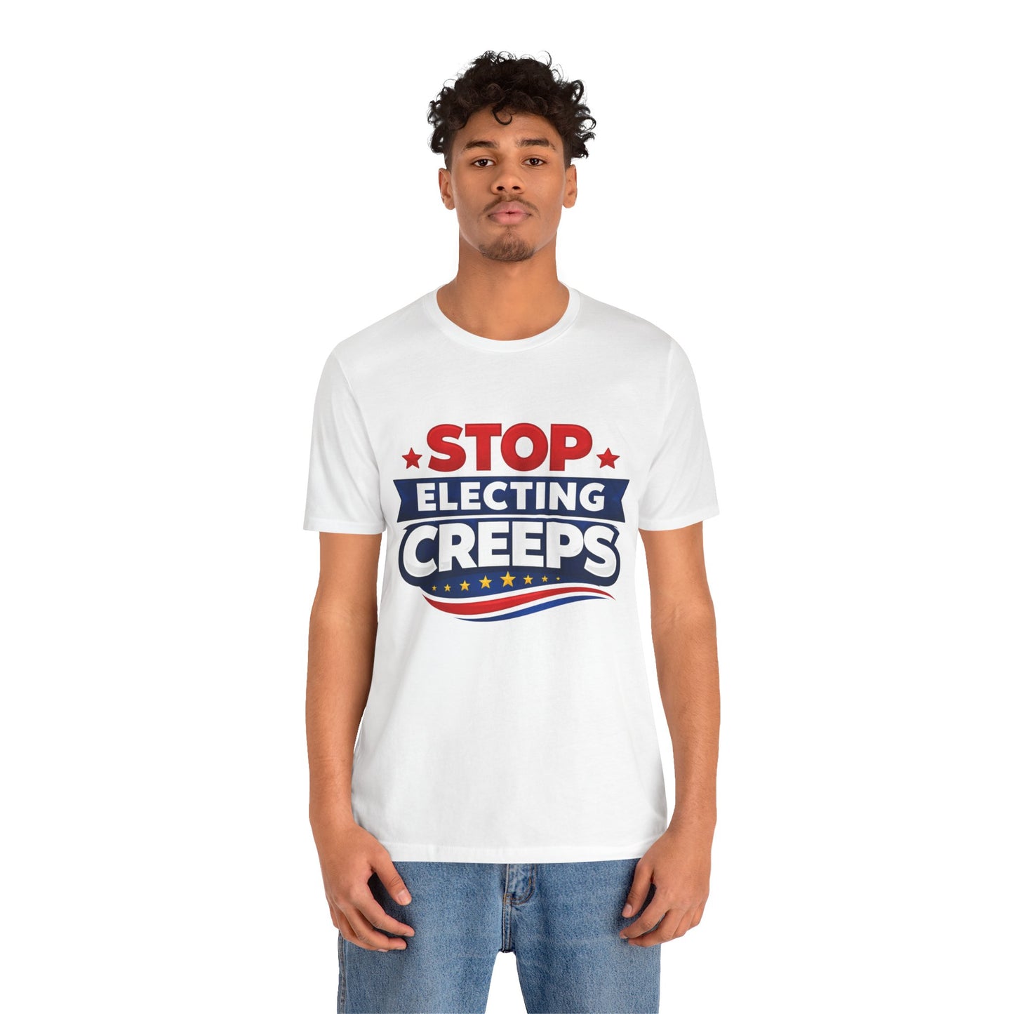 Stop Electing Creeps T‑Shirt — Political Protest Tee