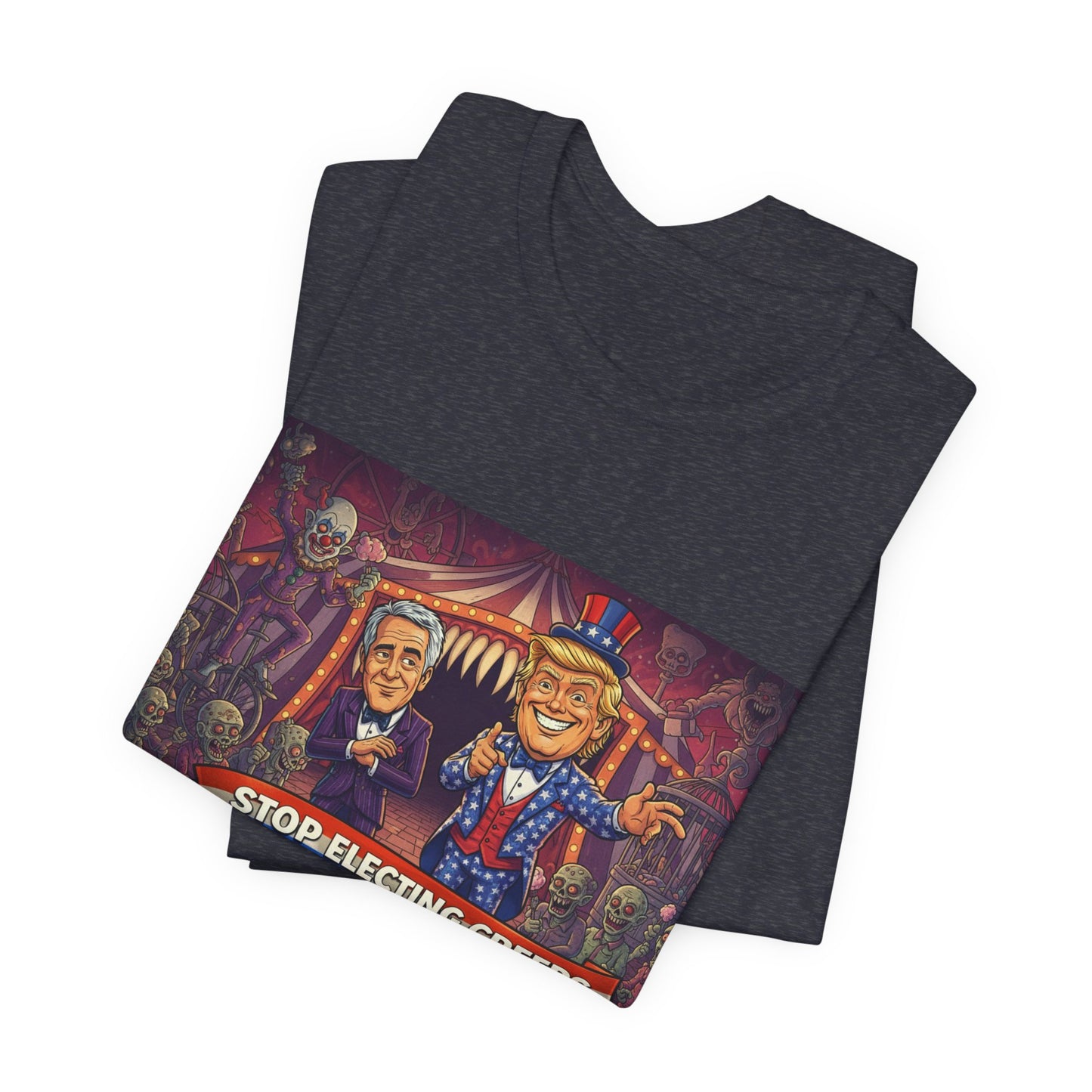 Stop Electing Creeps T‑Shirt — Political Satire Tee