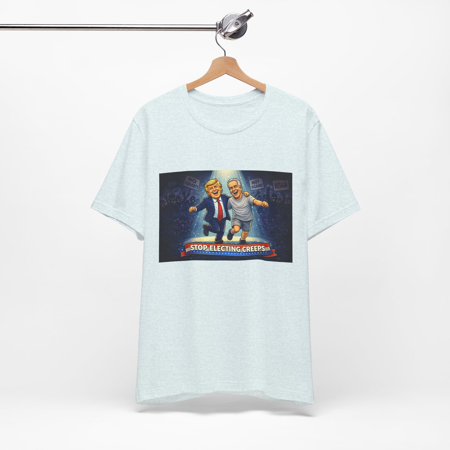 Graphic Tee — “Stop Electing Creeps” Political Protest T‑Shirt