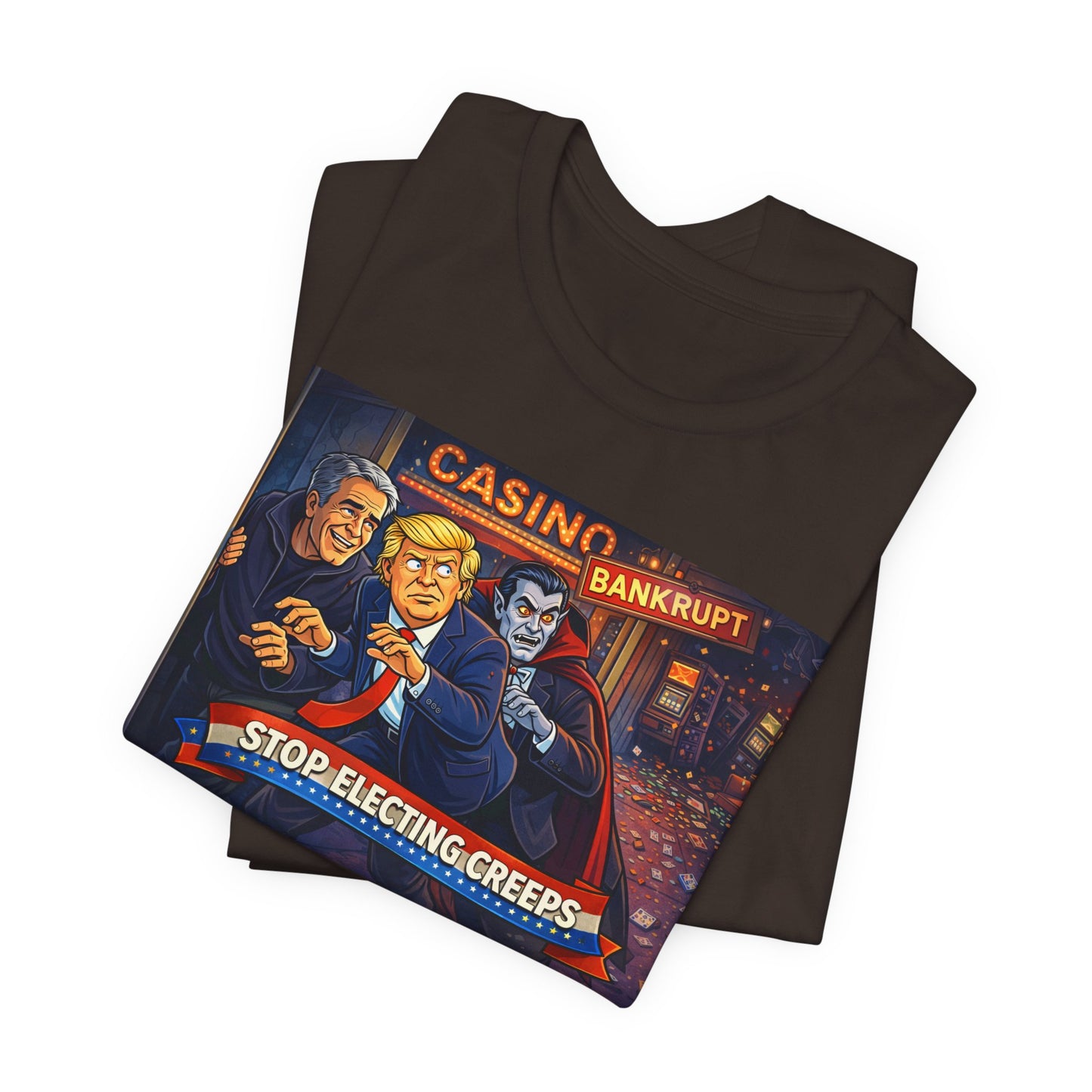 Casino Bankrupt Graphic Tee — "Stop Electing Creeps" Political Satire T‑Shirt