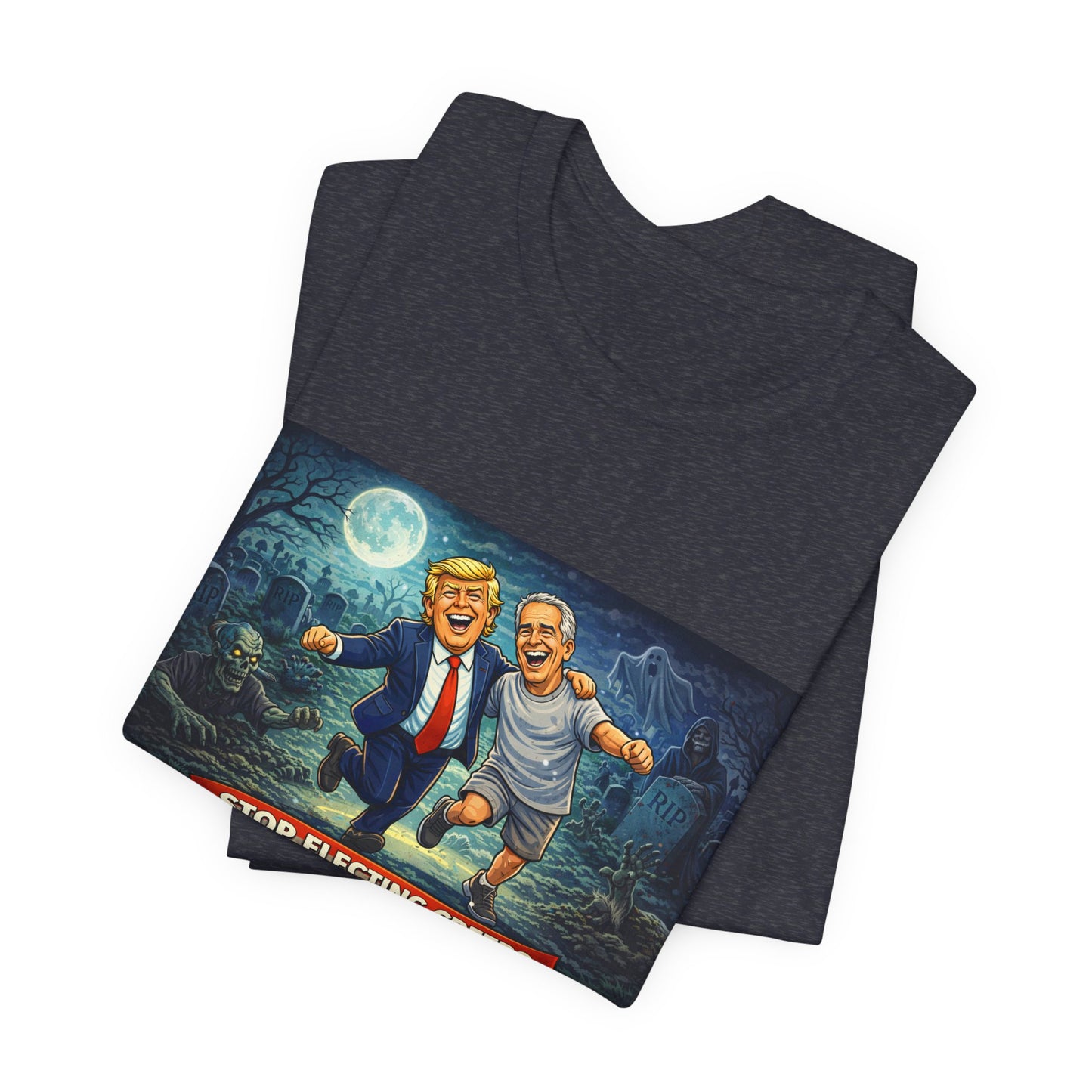 T‑Shirt — "Stop Electing Creeps" Political Satire Tee