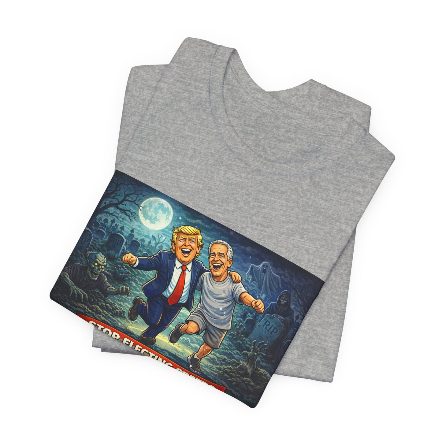 T‑Shirt — "Stop Electing Creeps" Political Satire Tee