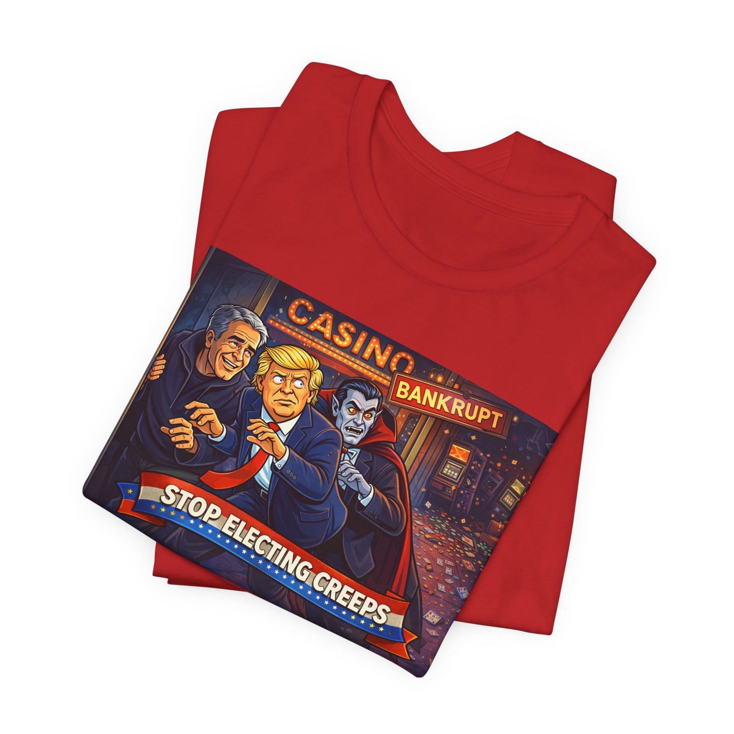 Casino Bankrupt Graphic Tee — "Stop Electing Creeps" Political Satire T‑Shirt