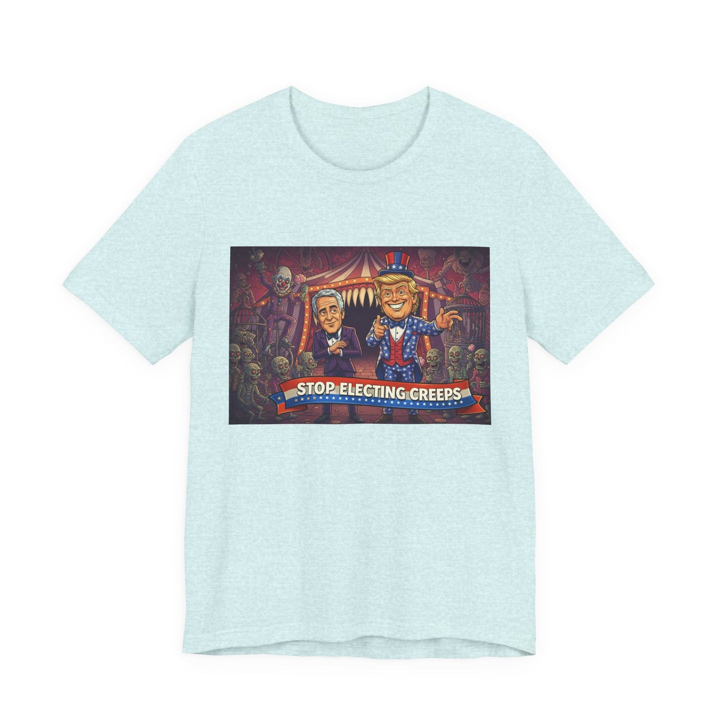 Stop Electing Creeps T‑Shirt — Political Satire Tee