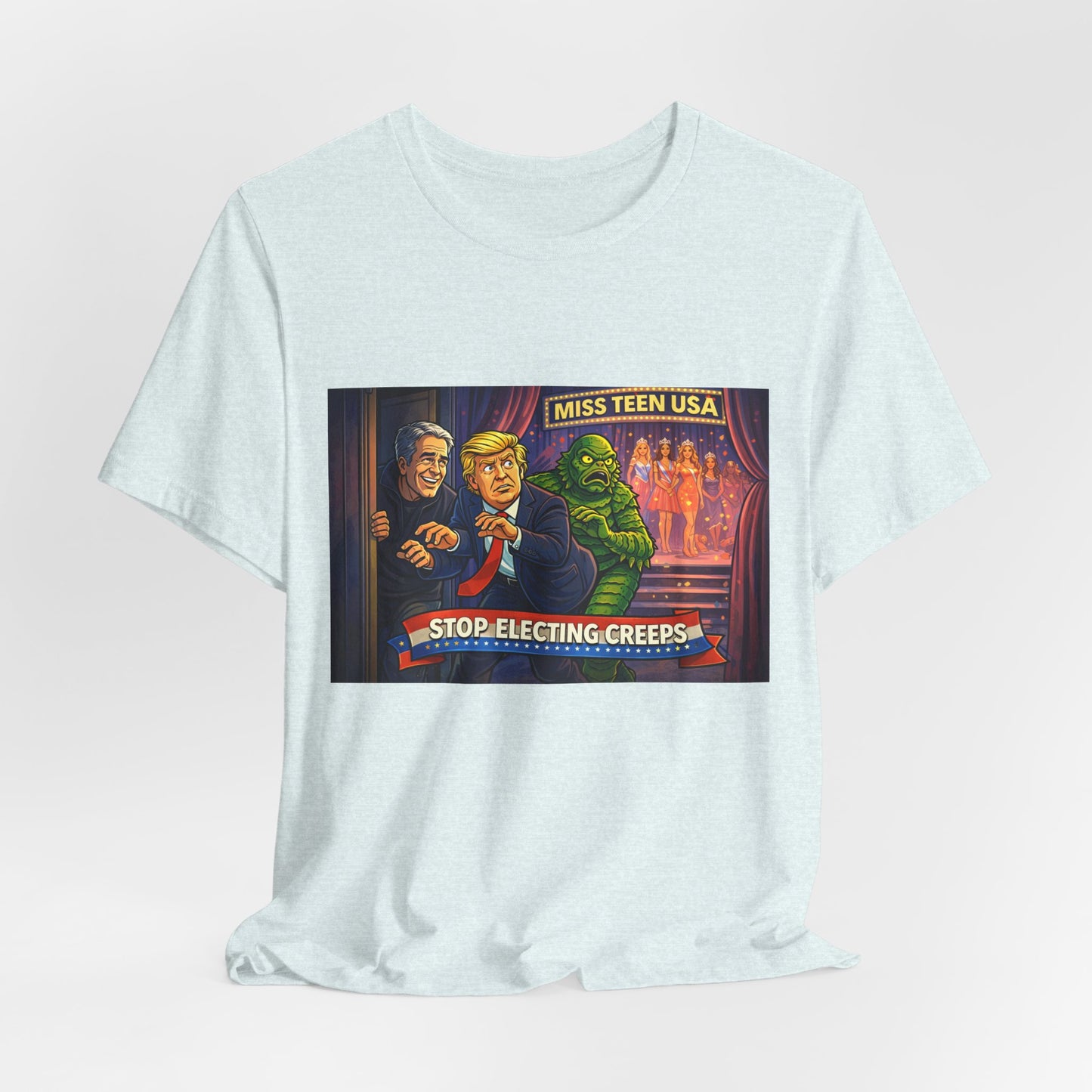 Stop Electing Creeps Tee — Political Satire Graphic Shirt