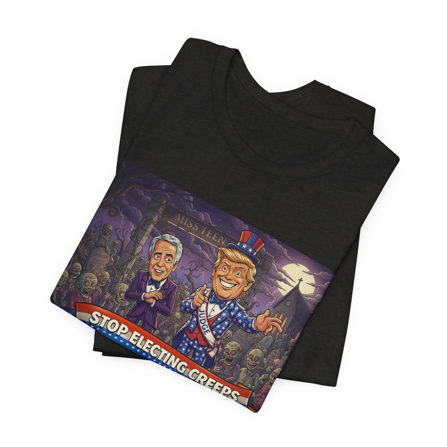 Stop Electing Creeps Political T‑Shirt — Satirical Anti‑Corruption Tee