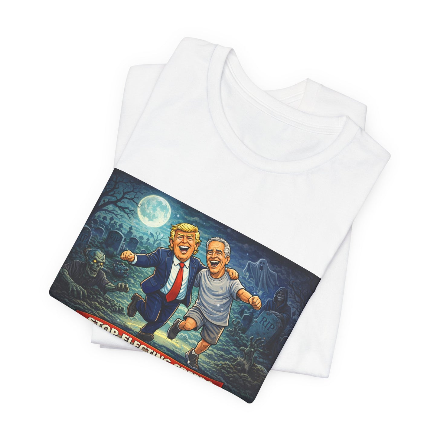 T‑Shirt — "Stop Electing Creeps" Political Satire Tee