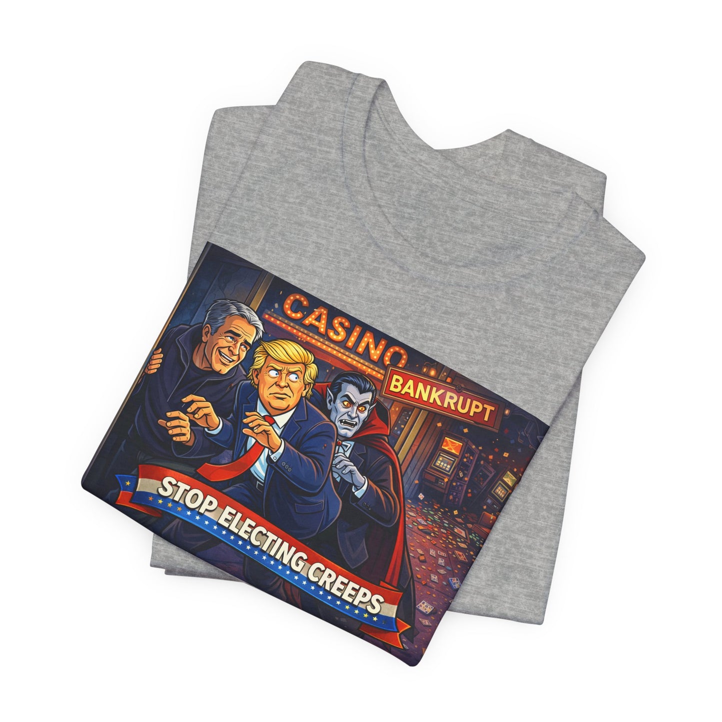 Casino Bankrupt Graphic Tee — "Stop Electing Creeps" Political Satire T‑Shirt