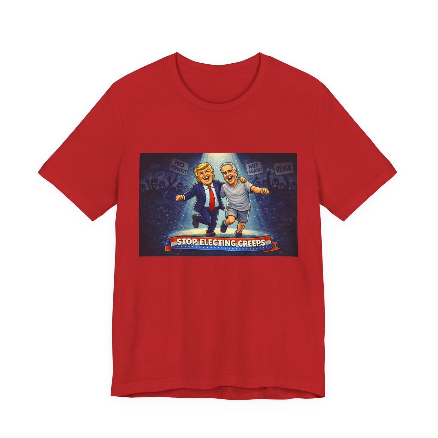 Graphic Tee — “Stop Electing Creeps” Political Protest T‑Shirt