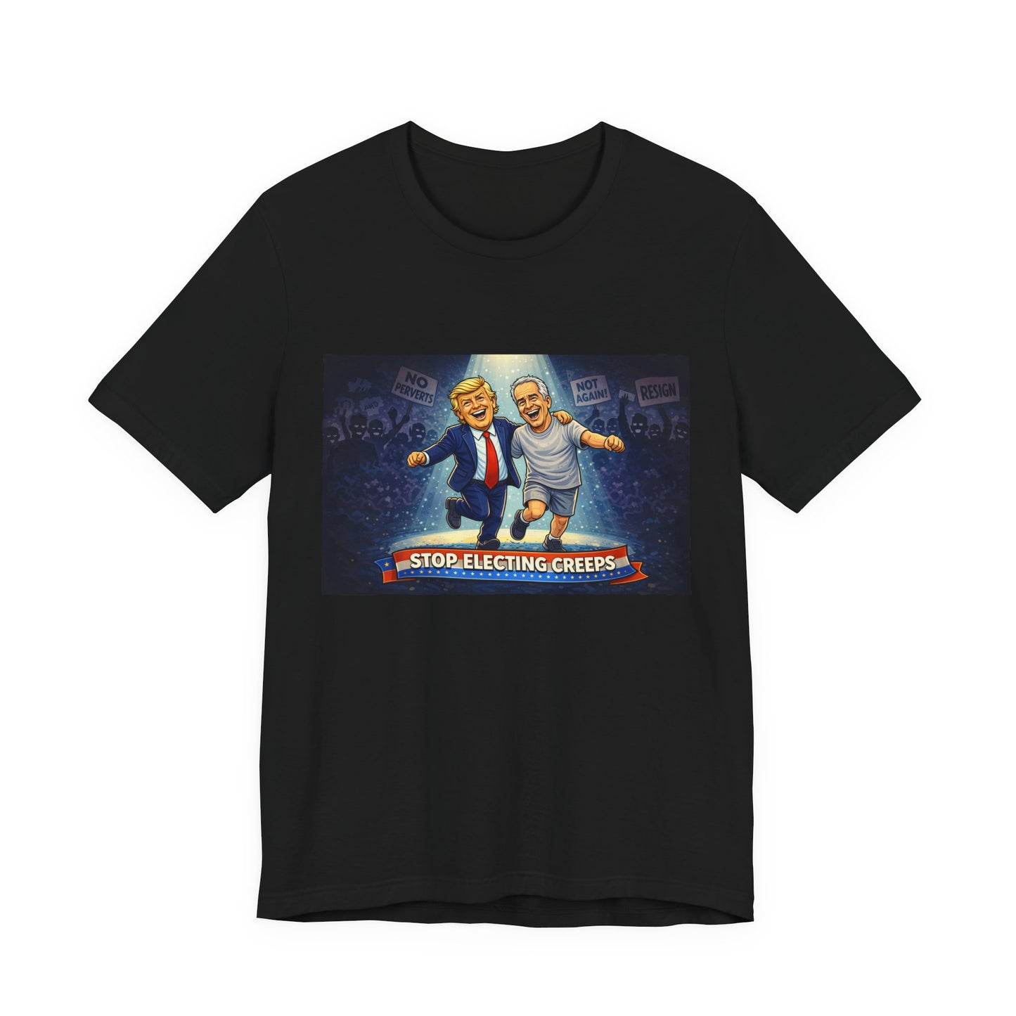 Graphic Tee — “Stop Electing Creeps” Political Protest T‑Shirt