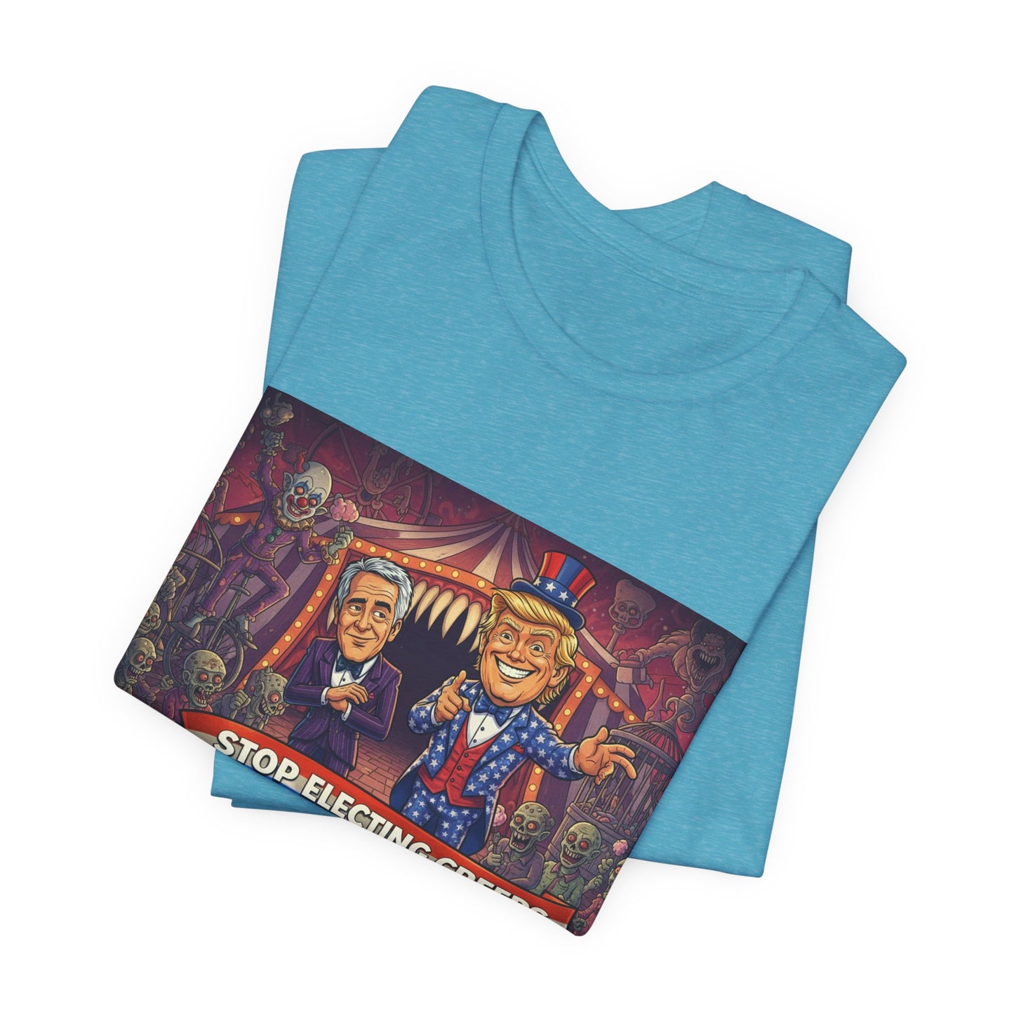 Stop Electing Creeps T‑Shirt — Political Satire Tee