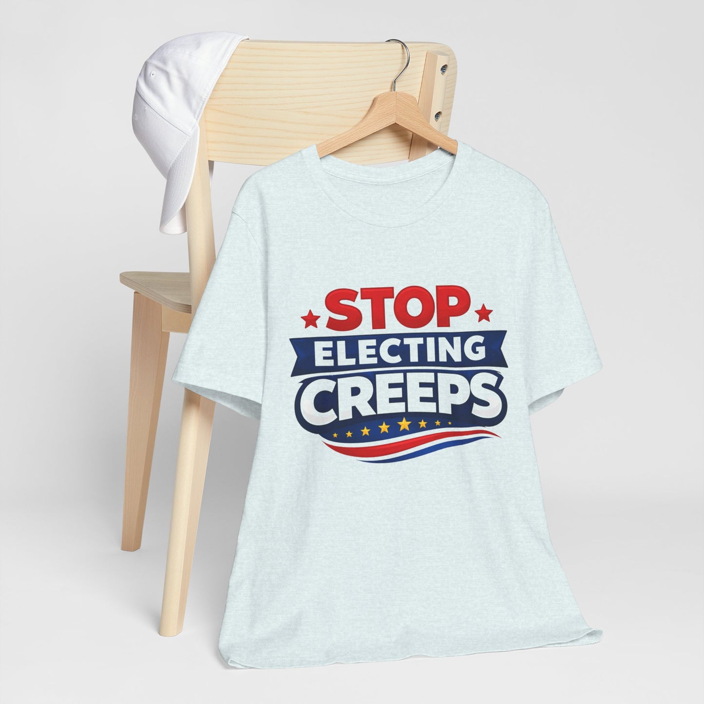 Stop Electing Creeps T‑Shirt — Political Protest Tee