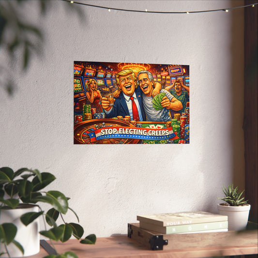Matte Horizontal Poster — "Stop Electing Creeps" Casino Satire Art Print
