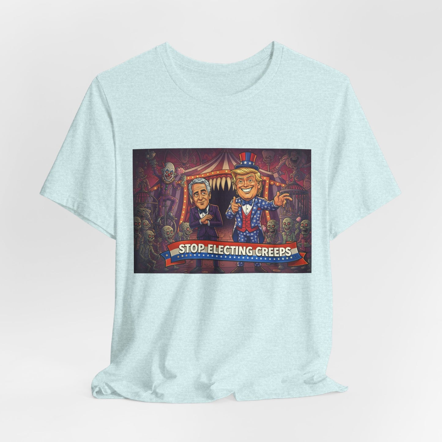 Stop Electing Creeps T‑Shirt — Political Satire Tee