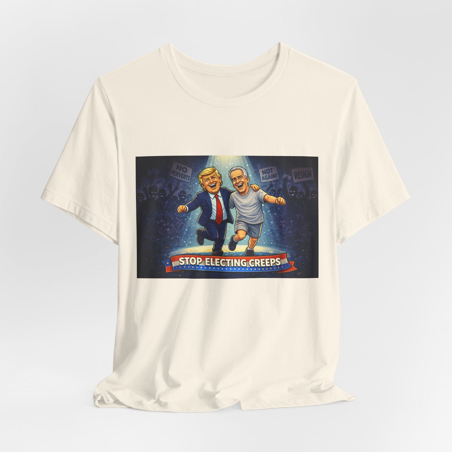 Graphic Tee — “Stop Electing Creeps” Political Protest T‑Shirt