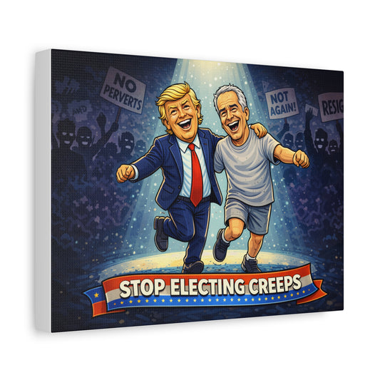 Political Satire Canvas — "Stop Electing Creeps" Matte Stretched Wall Art