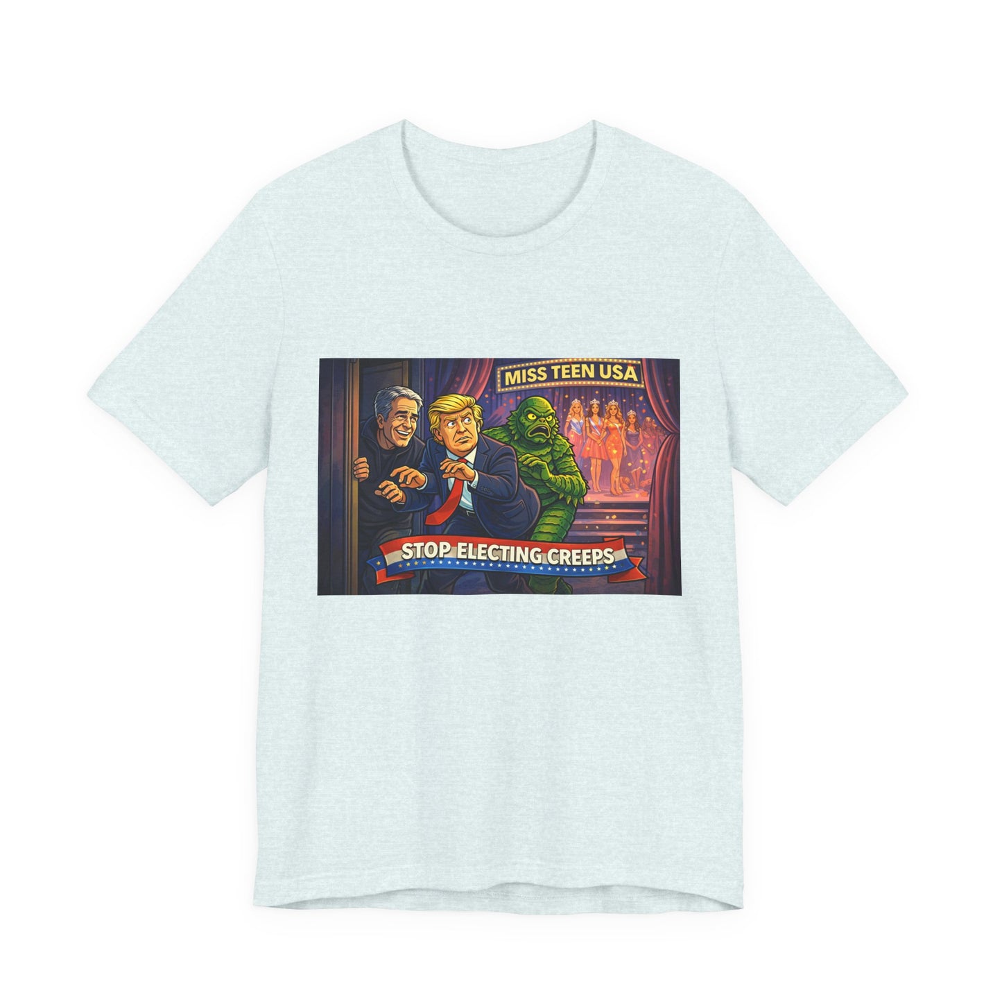Stop Electing Creeps Tee — Political Satire Graphic Shirt