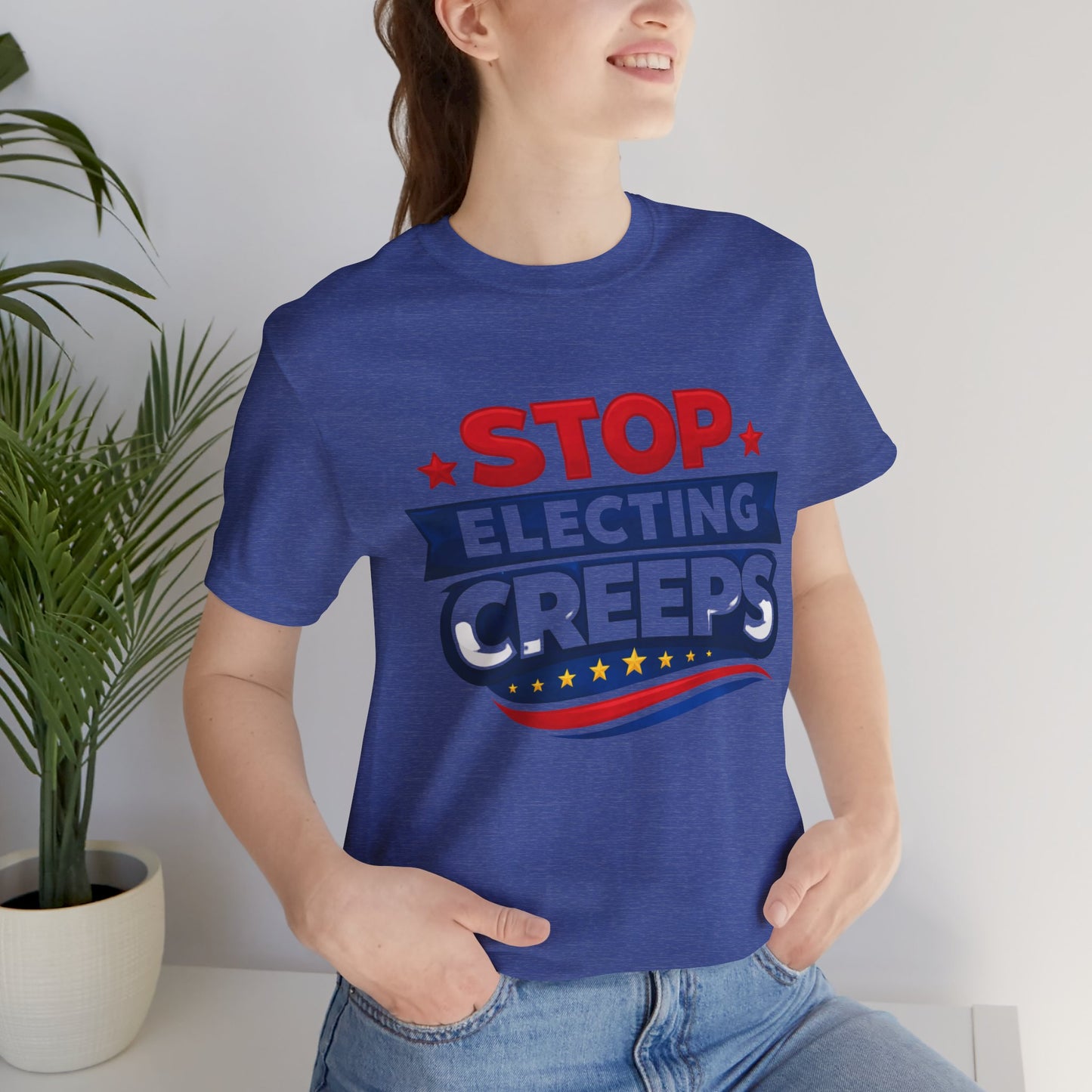 Stop Electing Creeps T‑Shirt — Political Protest Tee