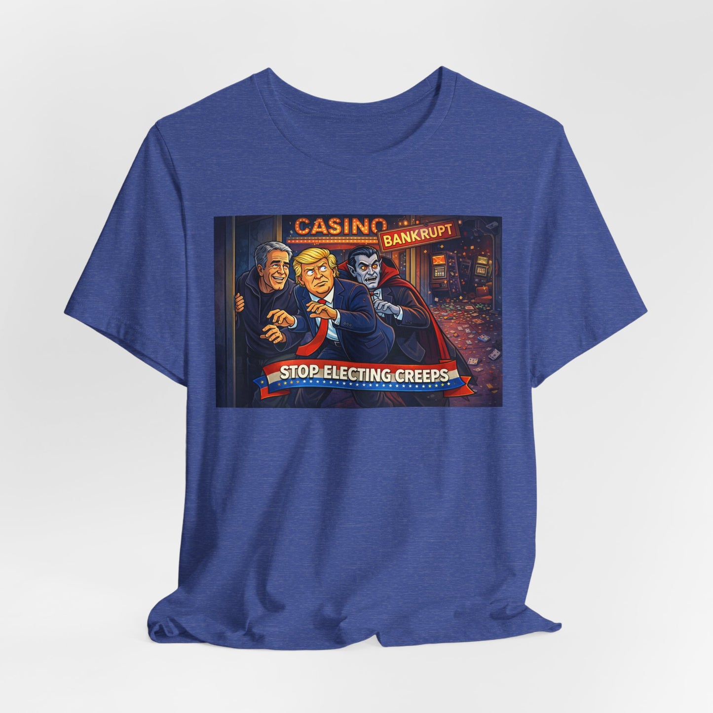 Casino Bankrupt Graphic Tee — "Stop Electing Creeps" Political Satire T‑Shirt