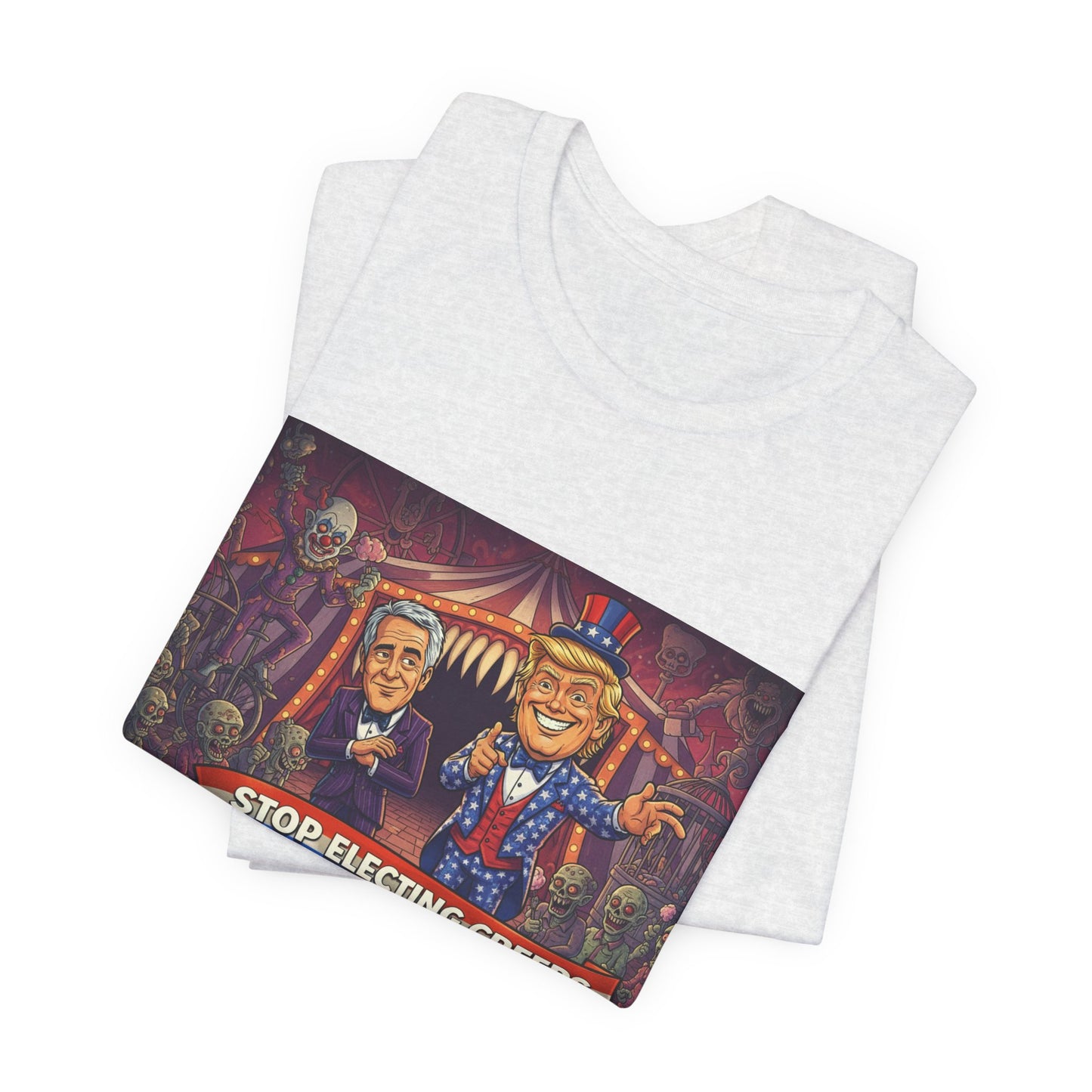 Stop Electing Creeps T‑Shirt — Political Satire Tee