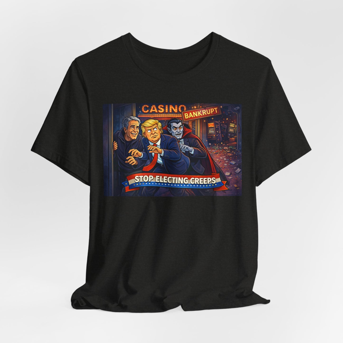 Casino Bankrupt Graphic Tee — "Stop Electing Creeps" Political Satire T‑Shirt