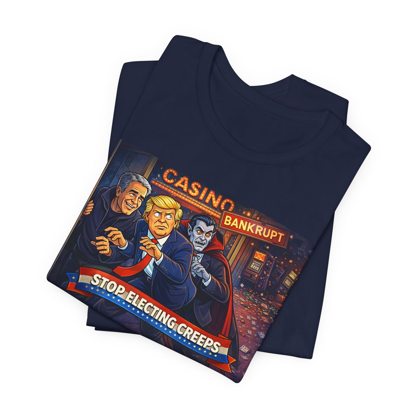 Casino Bankrupt Graphic Tee — "Stop Electing Creeps" Political Satire T‑Shirt