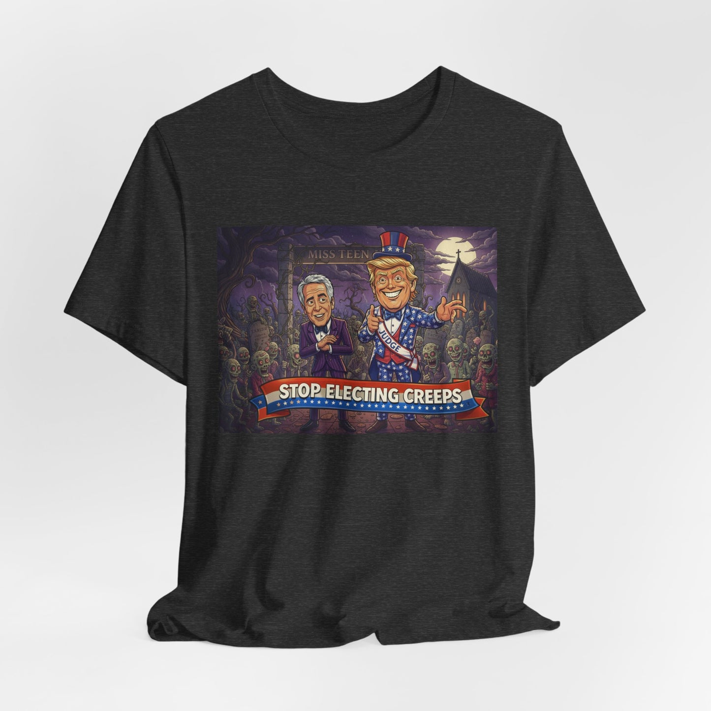 Stop Electing Creeps Political T‑Shirt — Satirical Anti‑Corruption Tee