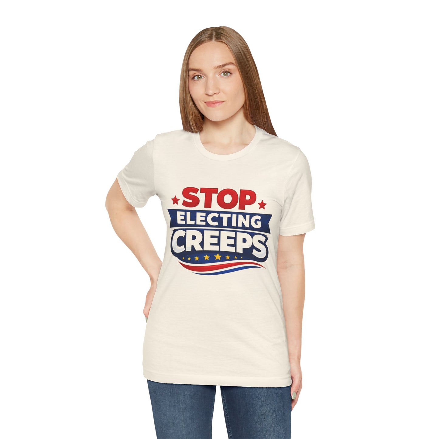 Stop Electing Creeps T‑Shirt — Political Protest Tee