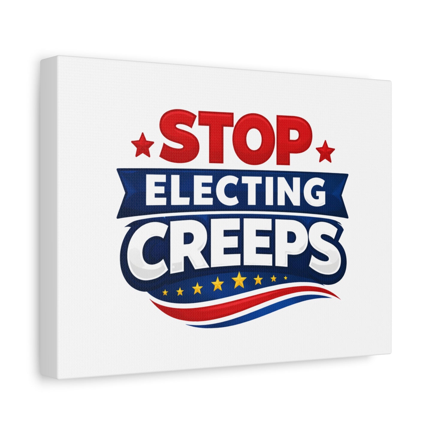 Stop Electing Creeps Matte Stretched Canvas Wall Art