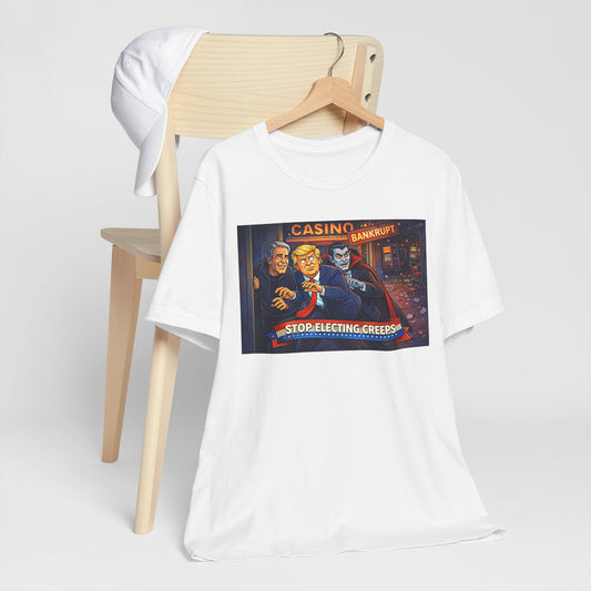 Casino Bankrupt Graphic Tee — "Stop Electing Creeps" Political Satire T‑Shirt