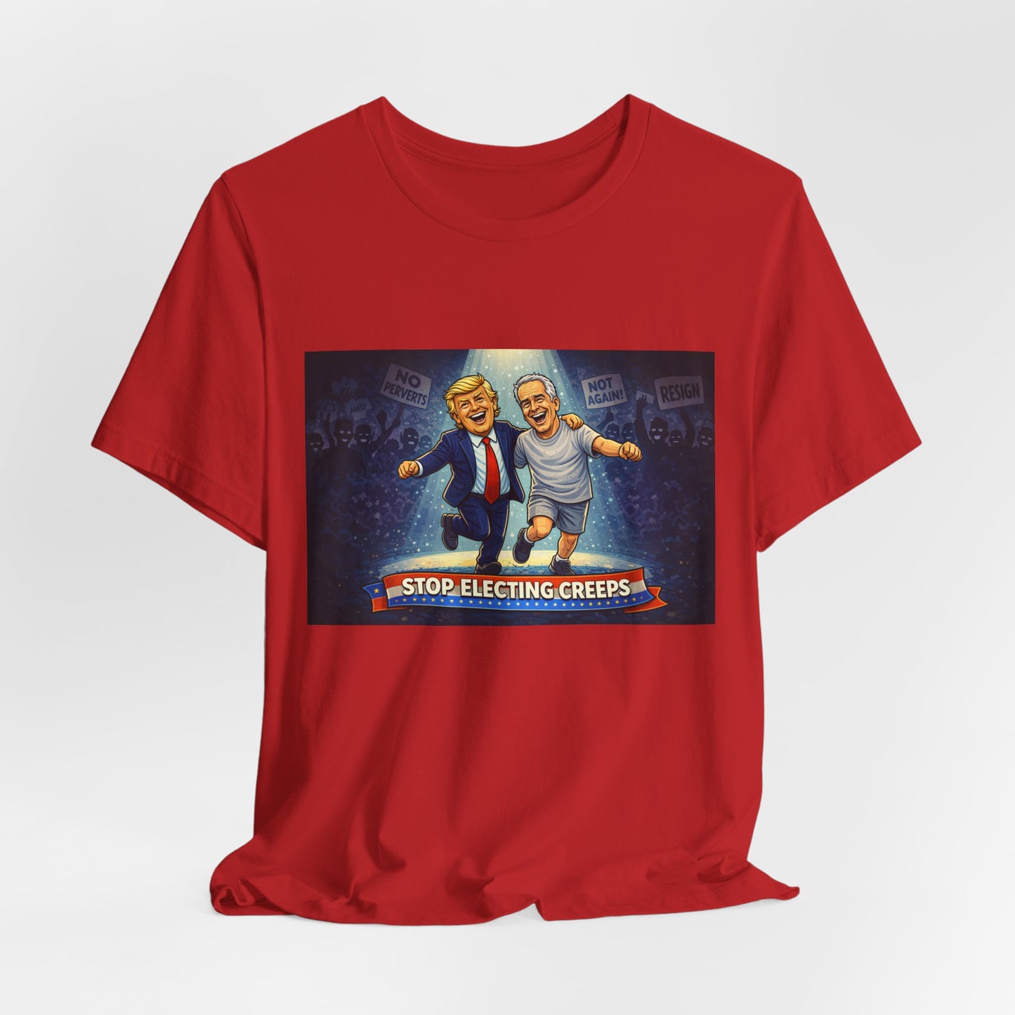 Graphic Tee — “Stop Electing Creeps” Political Protest T‑Shirt