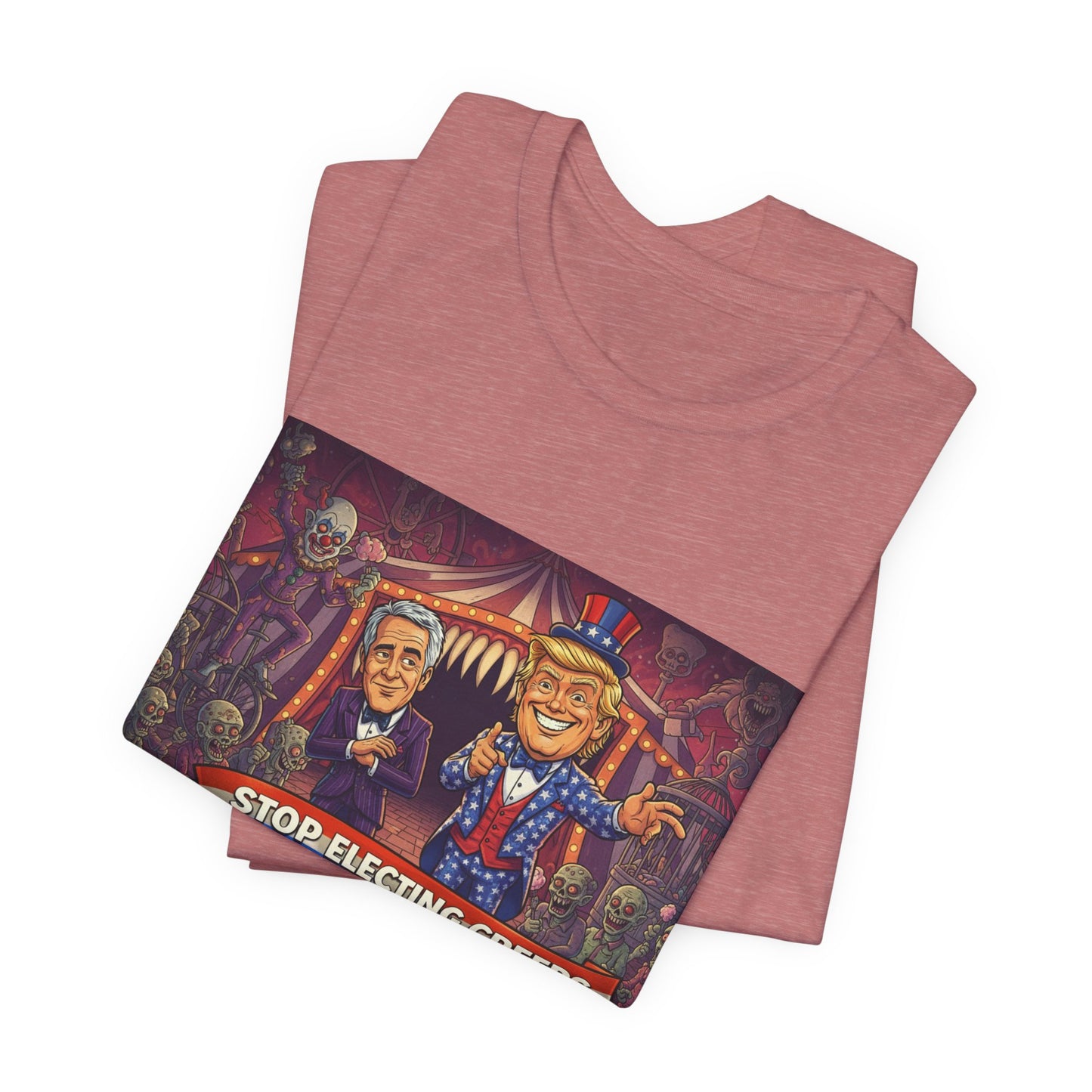 Stop Electing Creeps T‑Shirt — Political Satire Tee