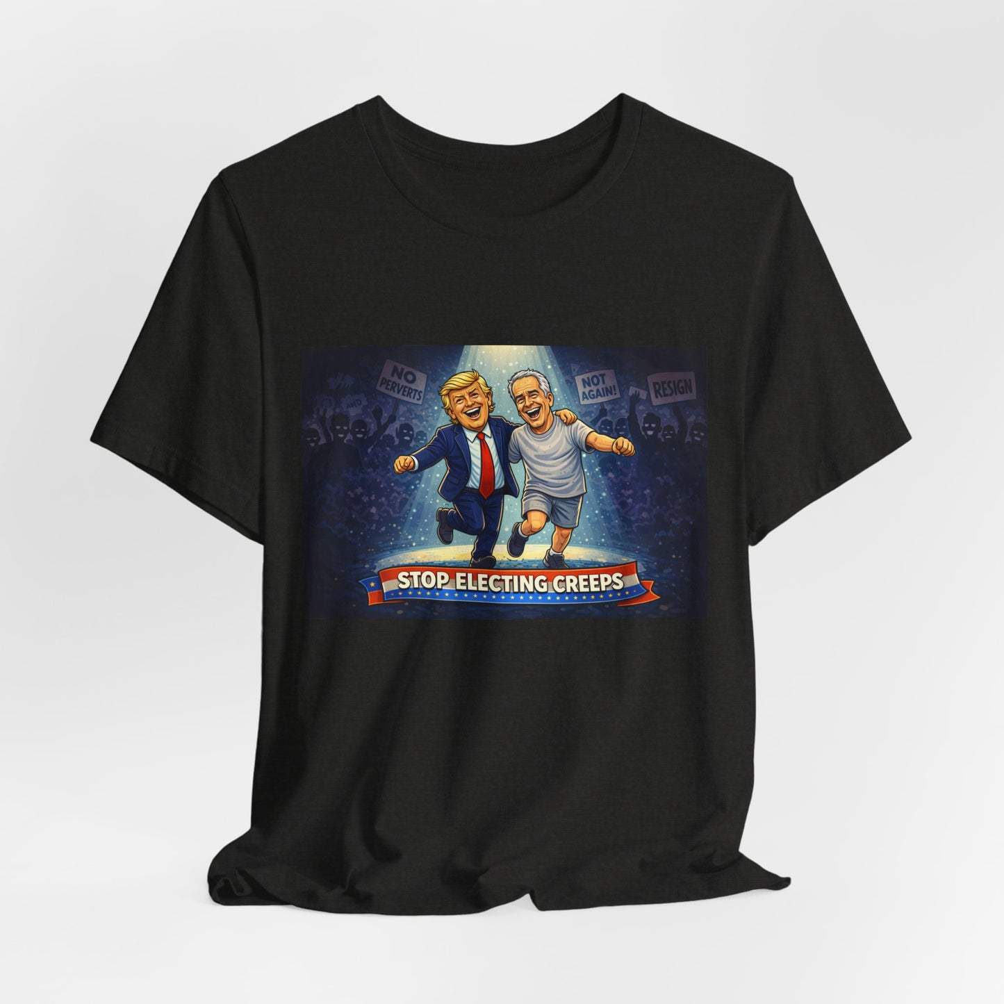 Graphic Tee — “Stop Electing Creeps” Political Protest T‑Shirt