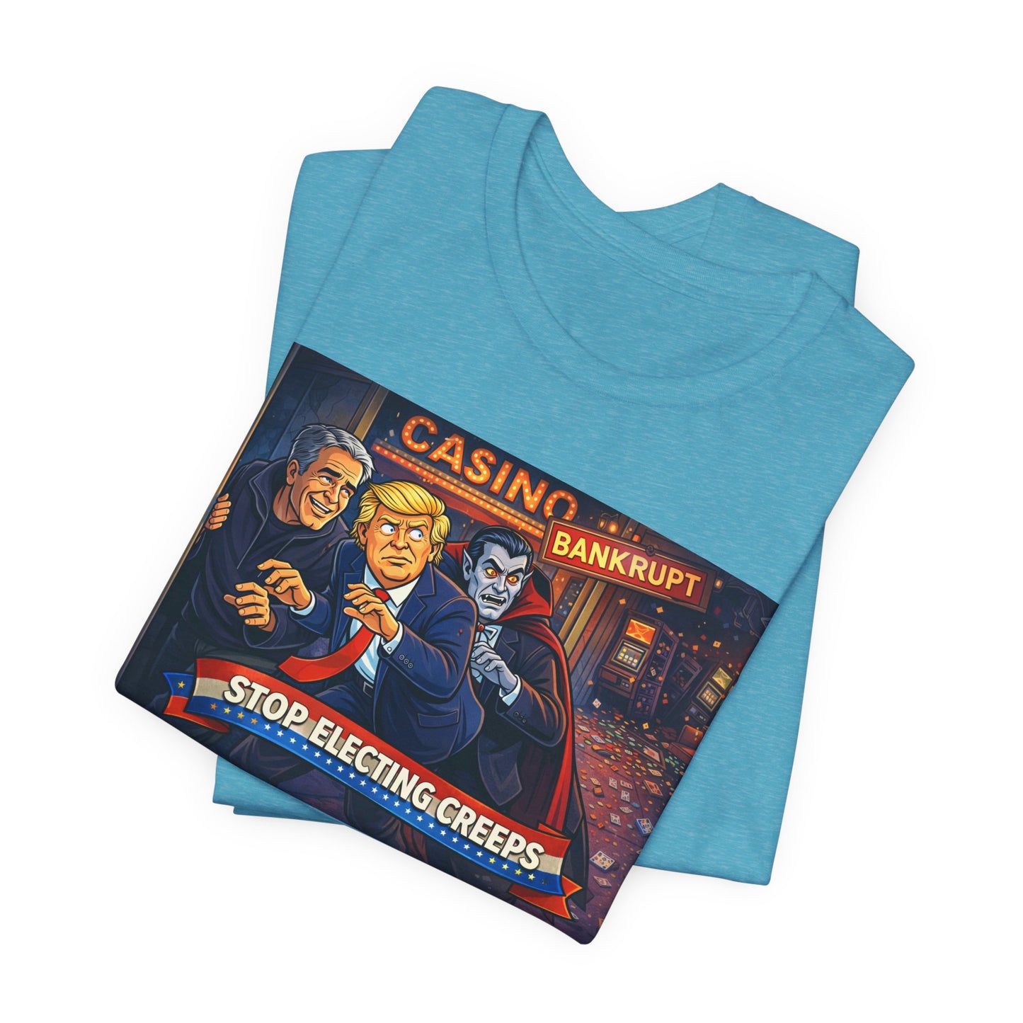Casino Bankrupt Graphic Tee — "Stop Electing Creeps" Political Satire T‑Shirt