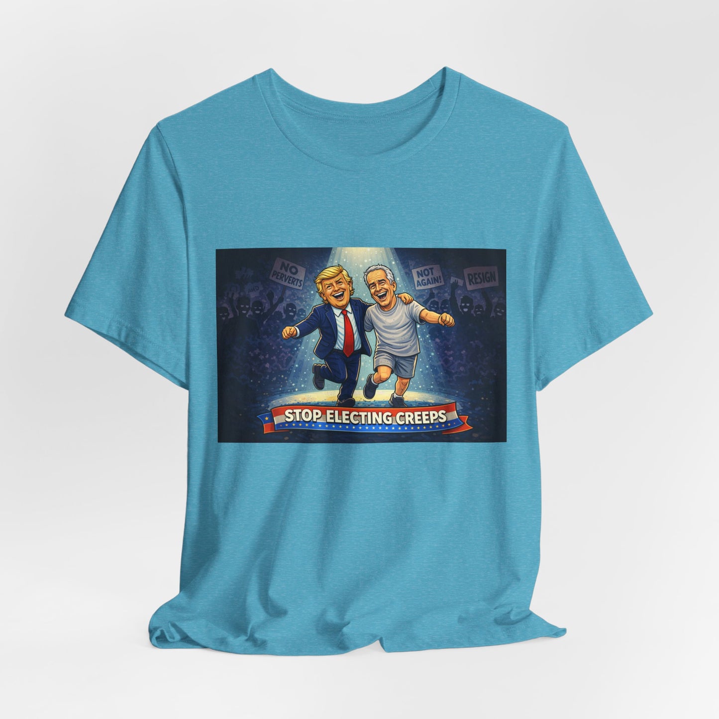 Graphic Tee — “Stop Electing Creeps” Political Protest T‑Shirt
