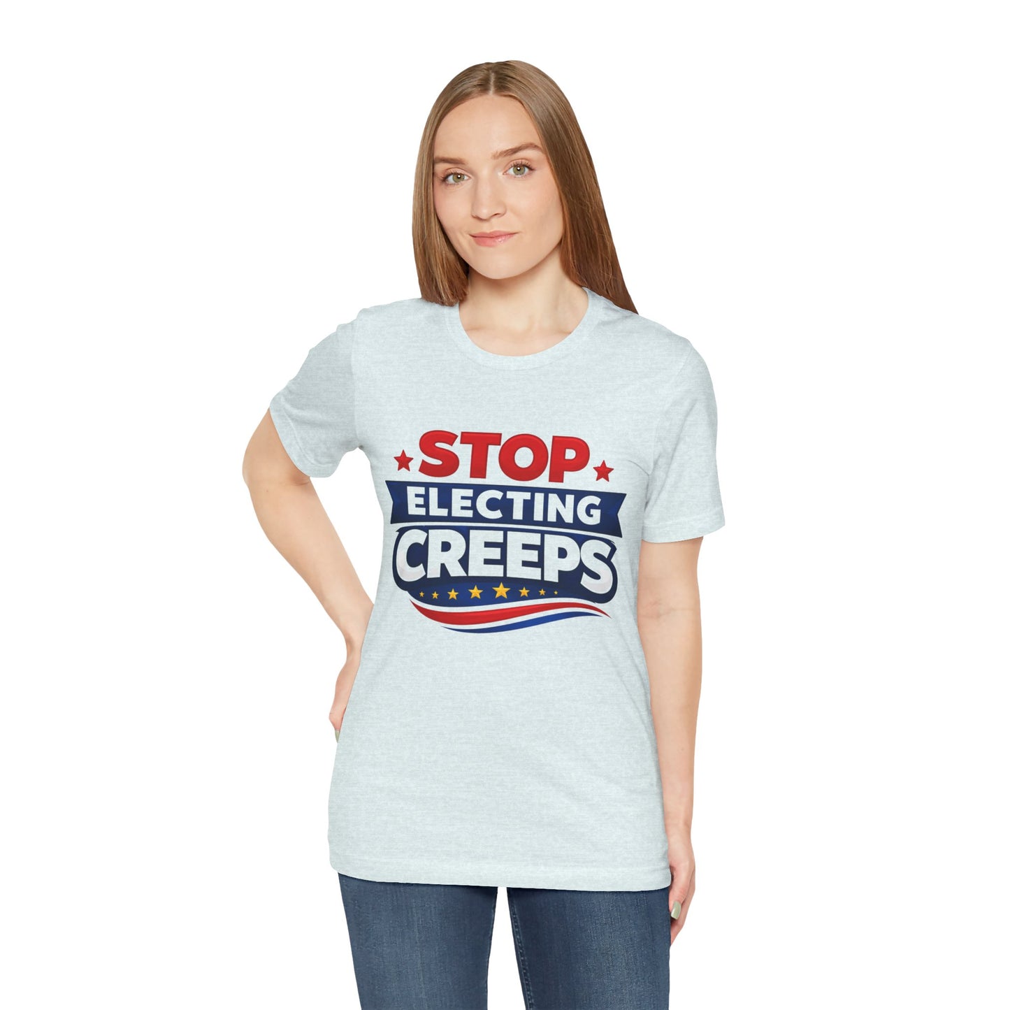 Stop Electing Creeps T‑Shirt — Political Protest Tee