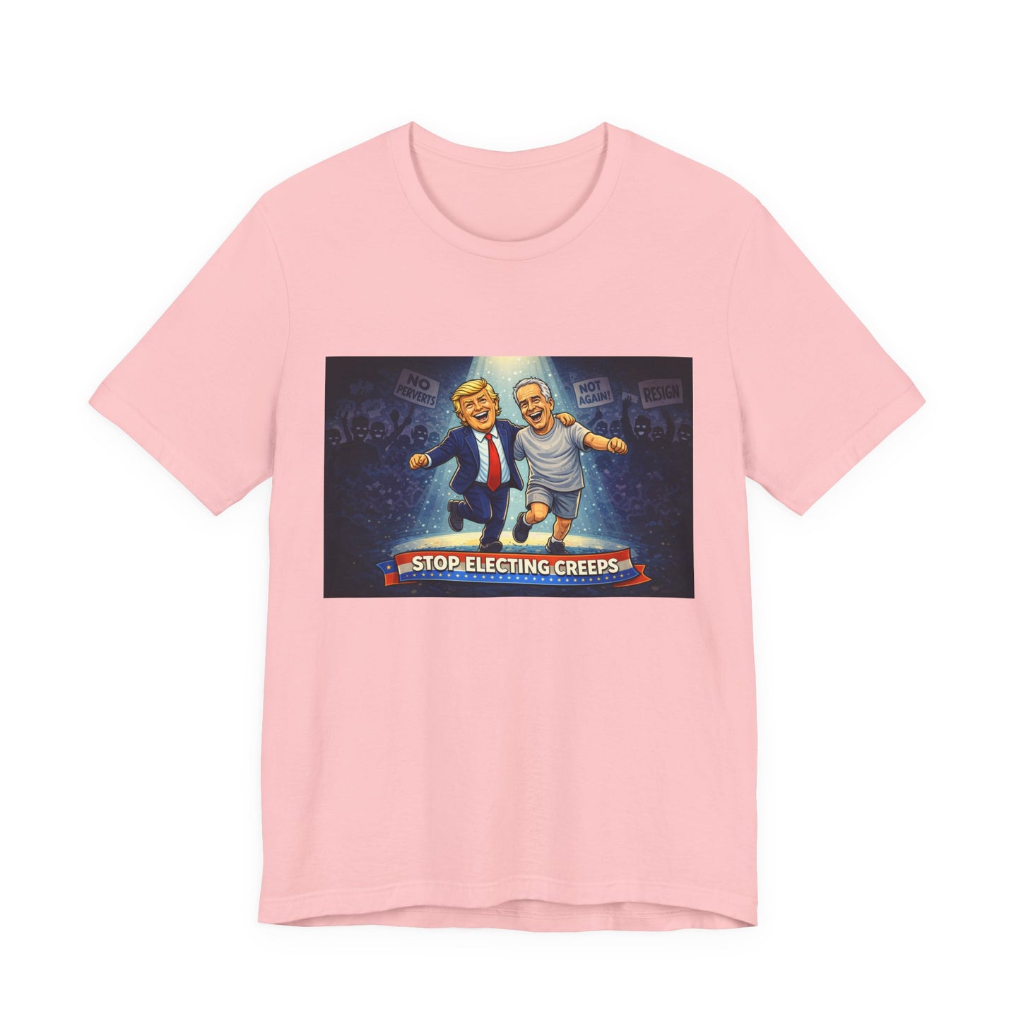 Graphic Tee — “Stop Electing Creeps” Political Protest T‑Shirt