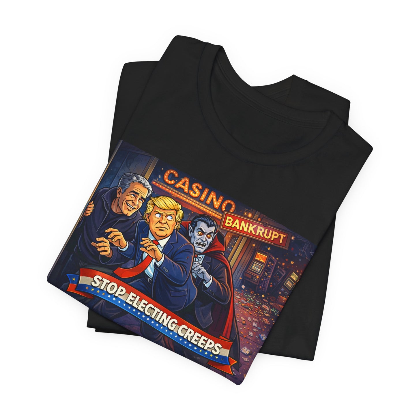 Casino Bankrupt Graphic Tee — "Stop Electing Creeps" Political Satire T‑Shirt
