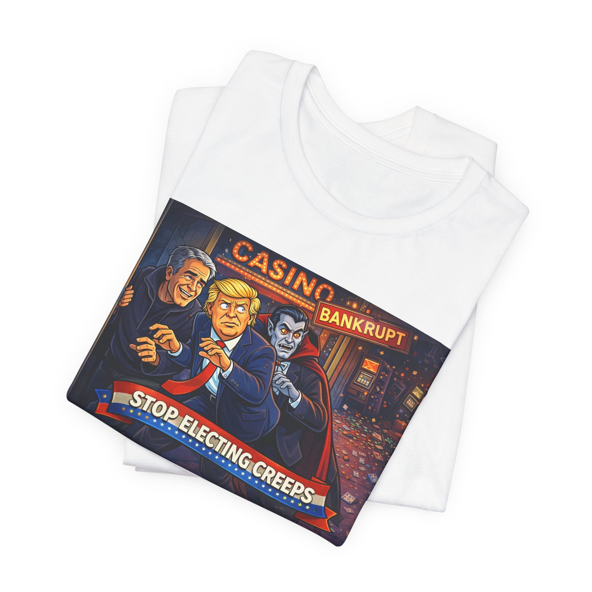 Casino Bankrupt Graphic Tee — "Stop Electing Creeps" Political Satire T‑Shirt