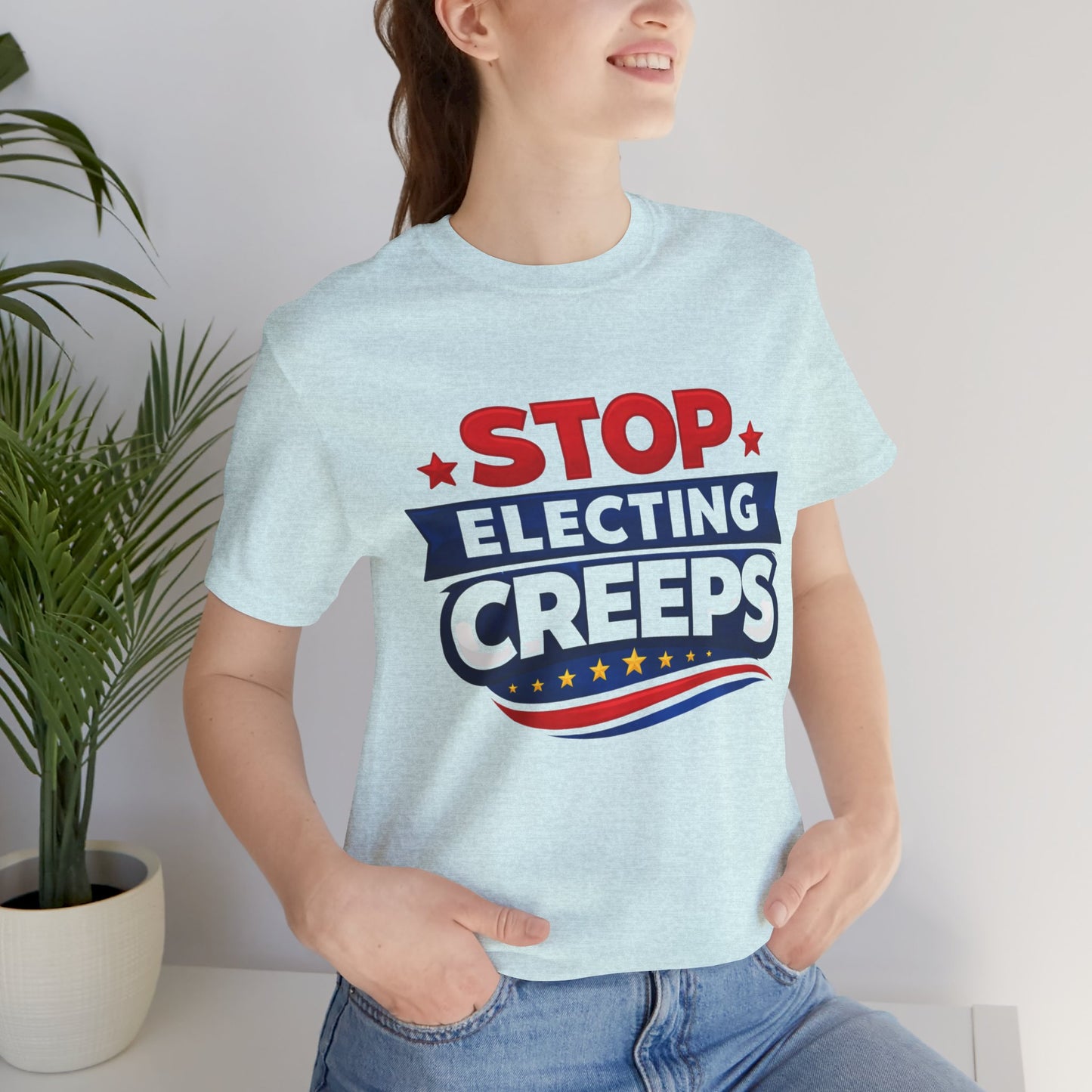 Stop Electing Creeps T‑Shirt — Political Protest Tee