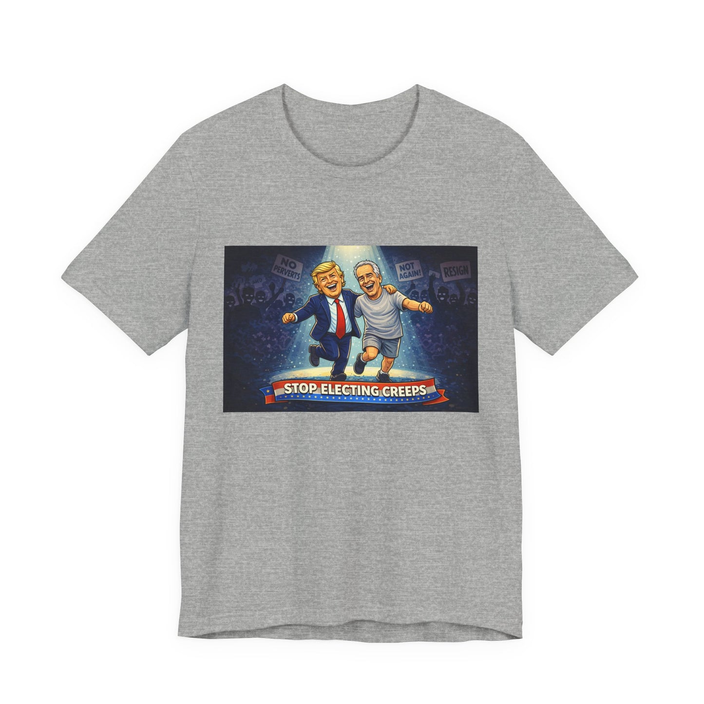 Graphic Tee — “Stop Electing Creeps” Political Protest T‑Shirt