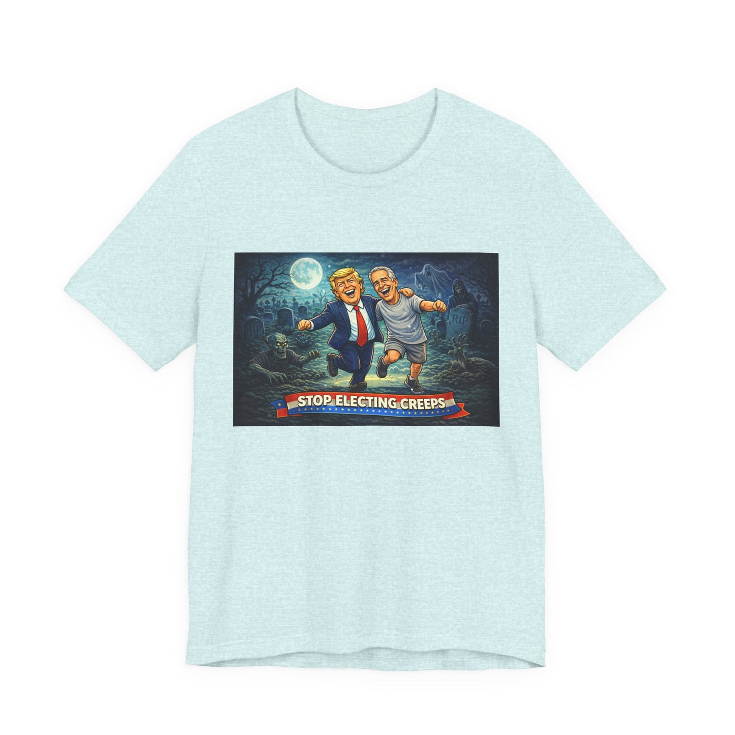 T‑Shirt — "Stop Electing Creeps" Political Satire Tee
