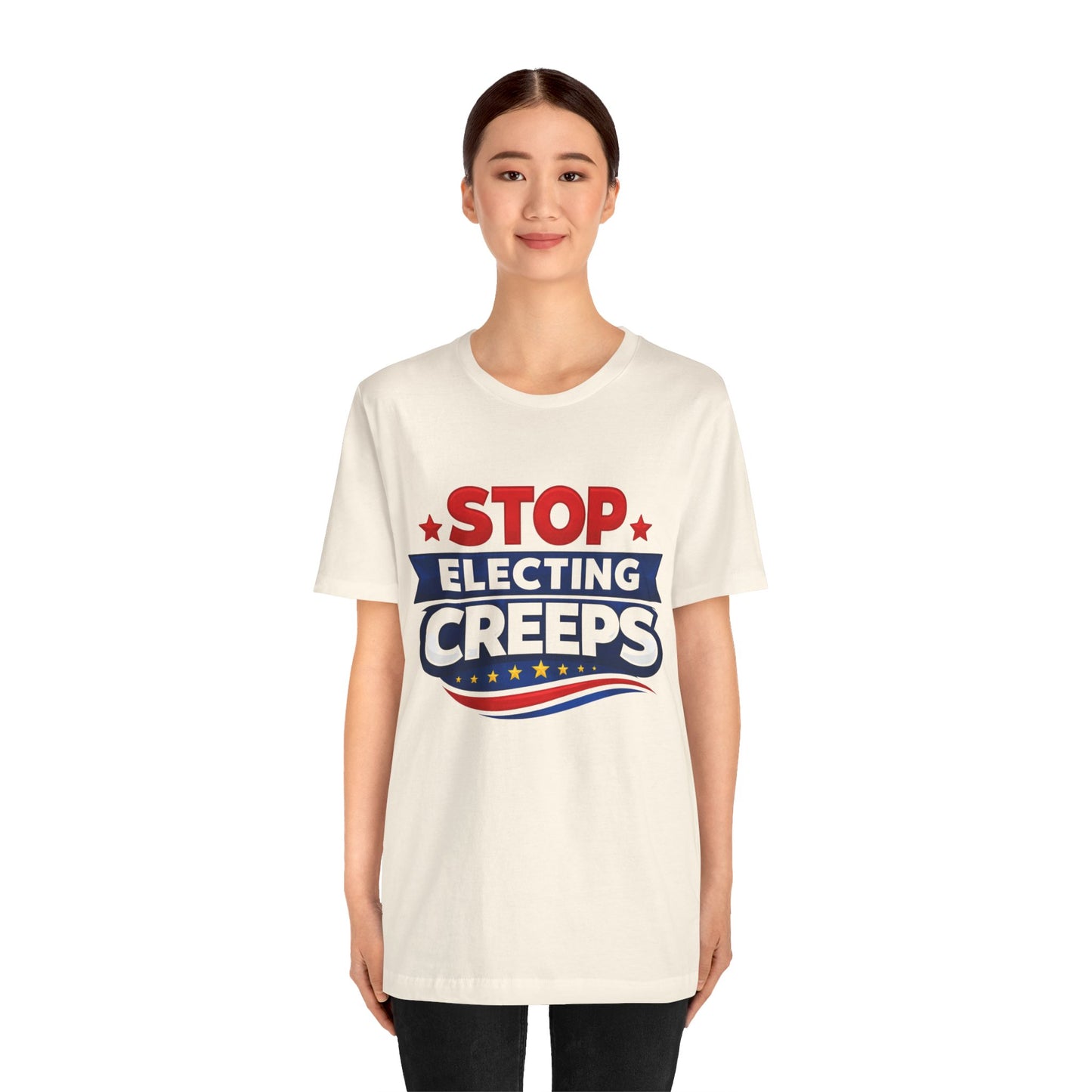 Stop Electing Creeps T‑Shirt — Political Protest Tee